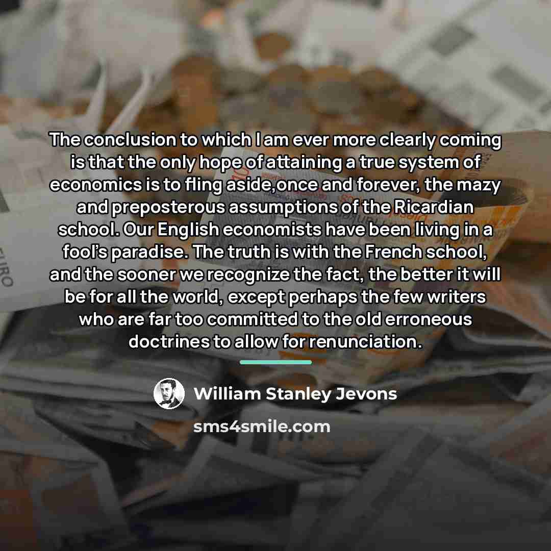“The conclusion to which I am ever more clearly coming…” quote by William Stanley Jevons