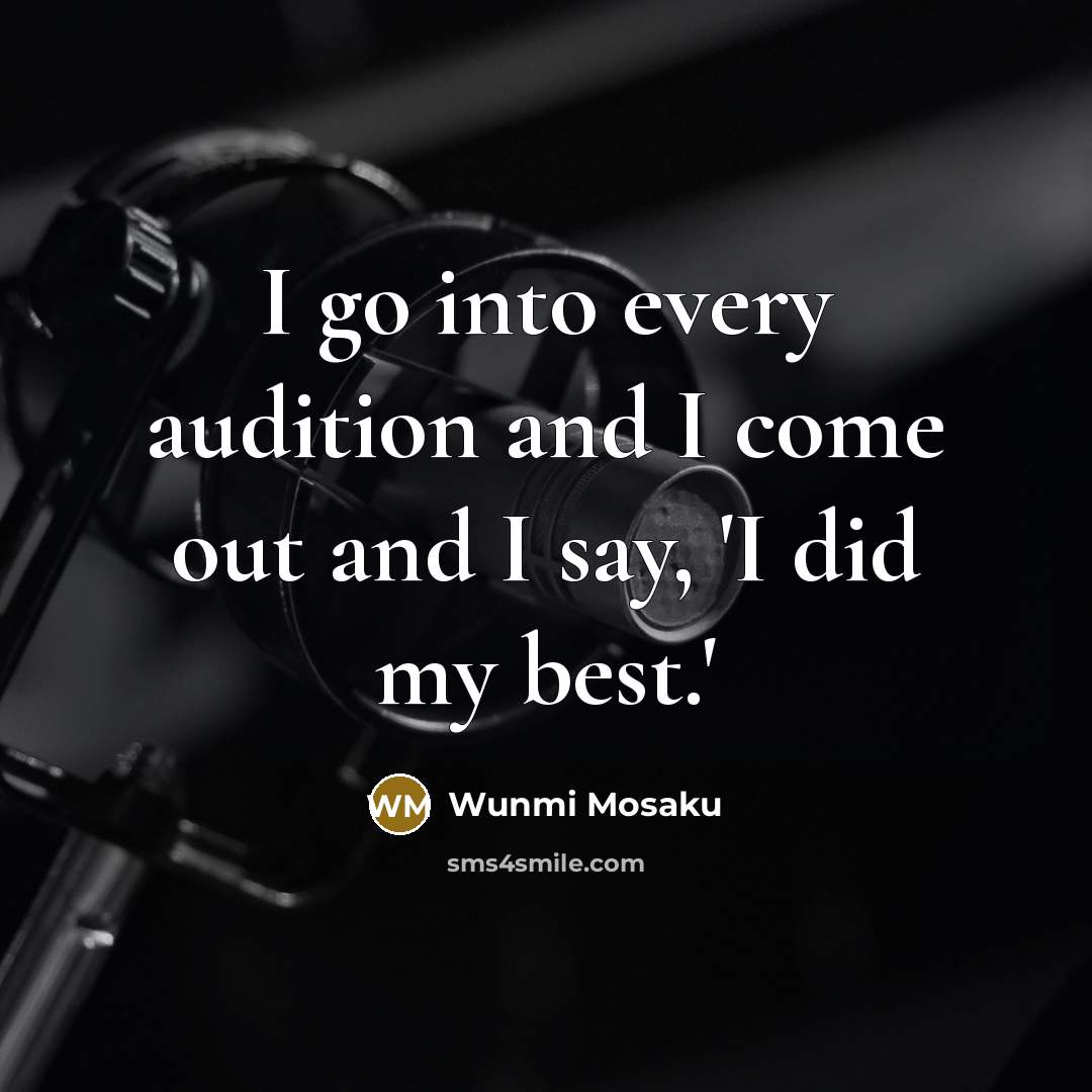 “I go into every audition and I come out and…” quote by Wunmi Mosaku