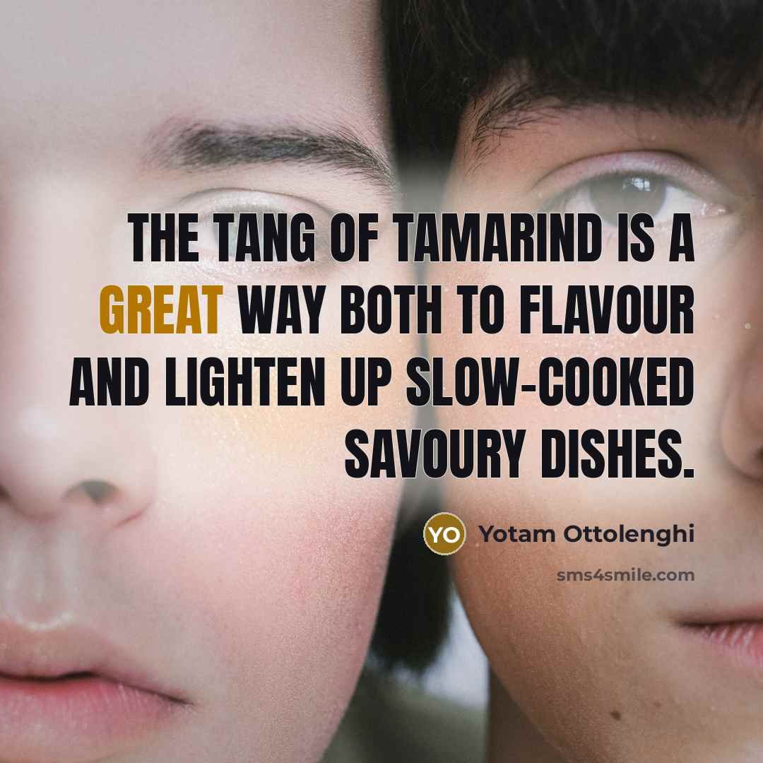 “The tang of tamarind is a great way both to…” quote by Yotam Ottolenghi