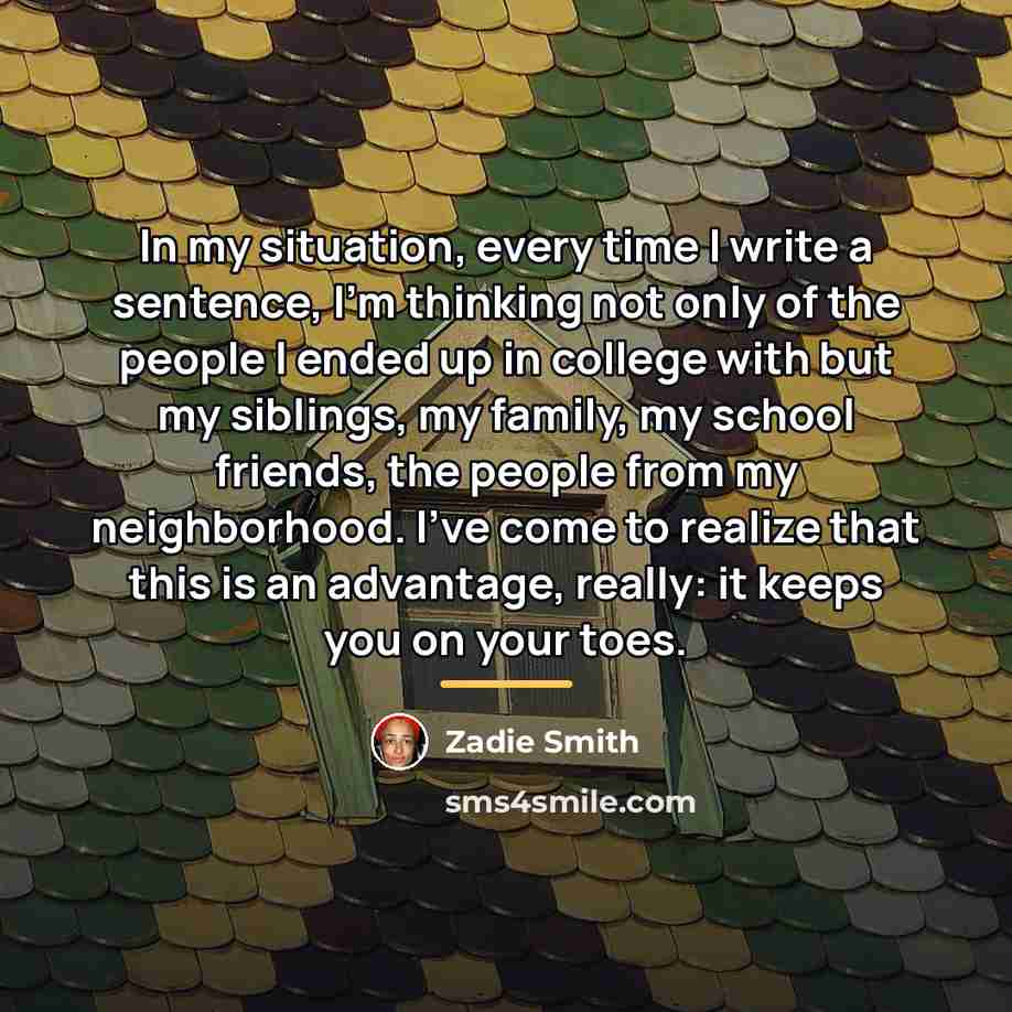 “In my situation, every time I write a sentence, I'm…” quote by Zadie Smith