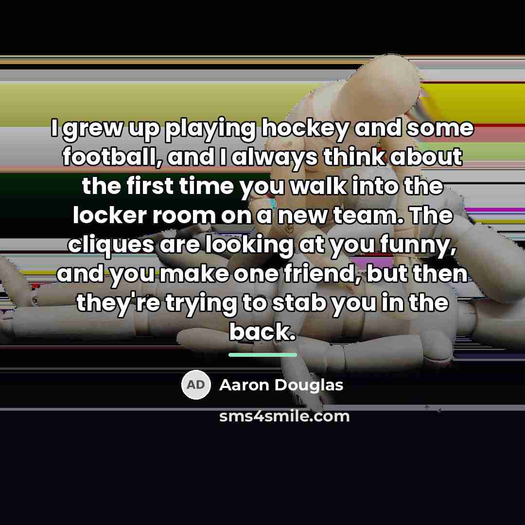 “I grew up playing hockey and some football, and I…” quote by Aaron Douglas
