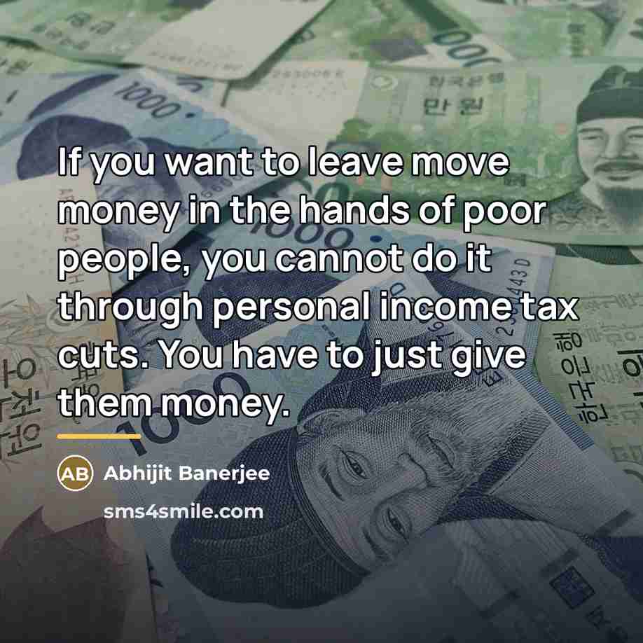 “If you want to leave move money in the hands…” quote by Abhijit Banerjee