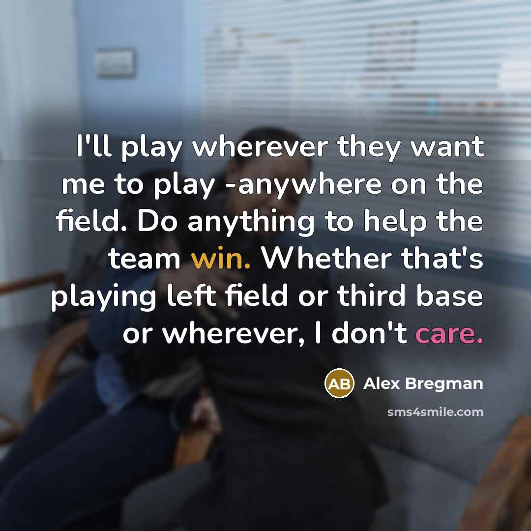 “I'll play wherever they want me to play -anywhere on…” quote by Alex Bregman