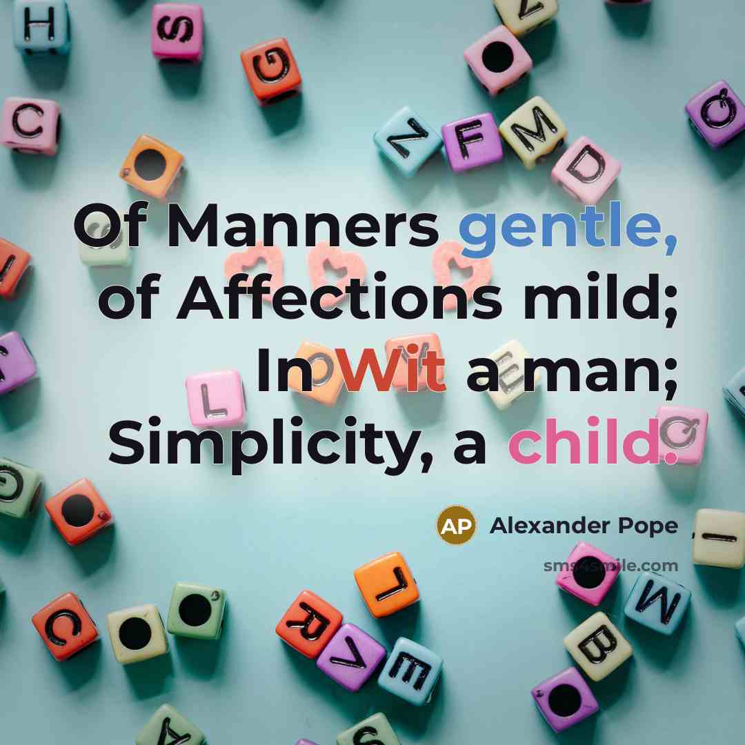 “Of Manners gentle, of Affections mild; In Wit a man;…” quote by Alexander Pope