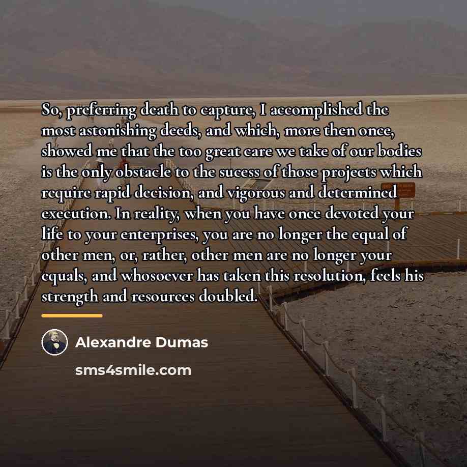 “So, preferring death to capture, I accomplished the most astonishing…” quote by Alexandre Dumas
