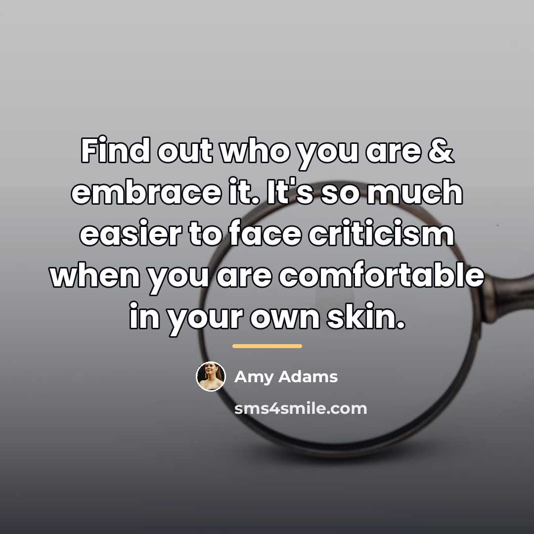 “Find out who you are & embrace it. It's so…” quote by Amy Adams