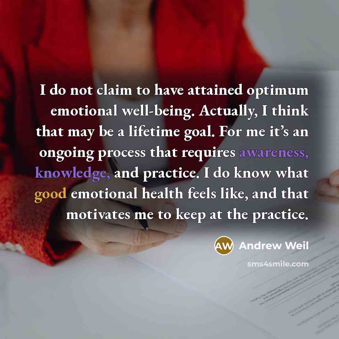 “I do not claim to have attained optimum emotional well-being.…” quote by Andrew Weil