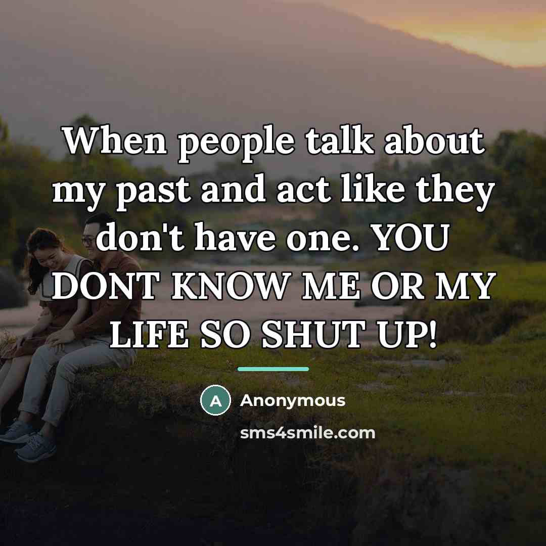 “When people talk about my past and act like they…” quote by Anonymous