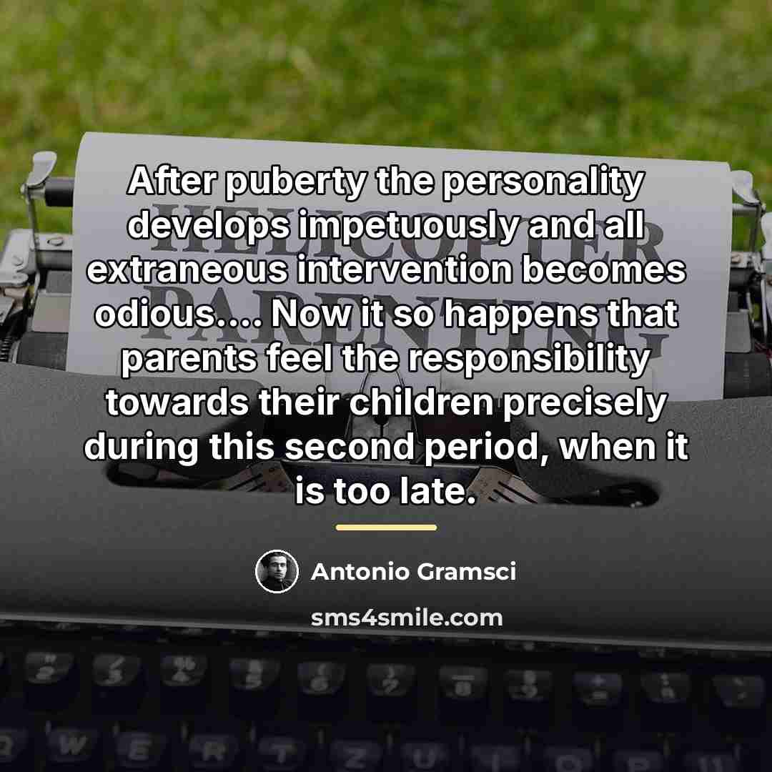 “After puberty the personality develops impetuously and all extraneous intervention…” quote by Antonio Gramsci