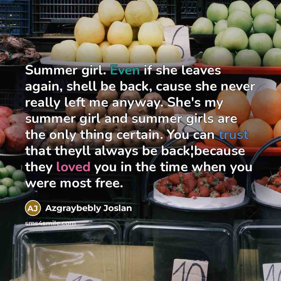 “Summer girl. Even if she leaves again, shell be back,…” quote by Azgraybebly Joslan