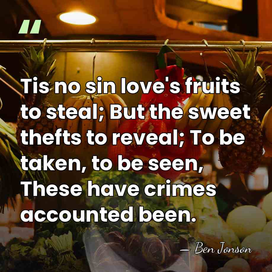 Tis no sin love's fruits to steal; But the sweet thefts to&hellip; - Ben Jonson
