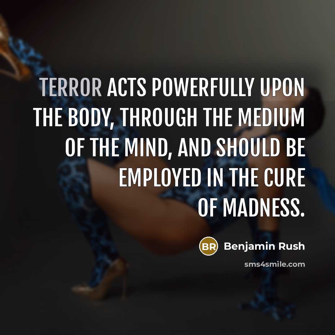 “Terror acts powerfully upon the body, through the medium of…” quote by Benjamin Rush