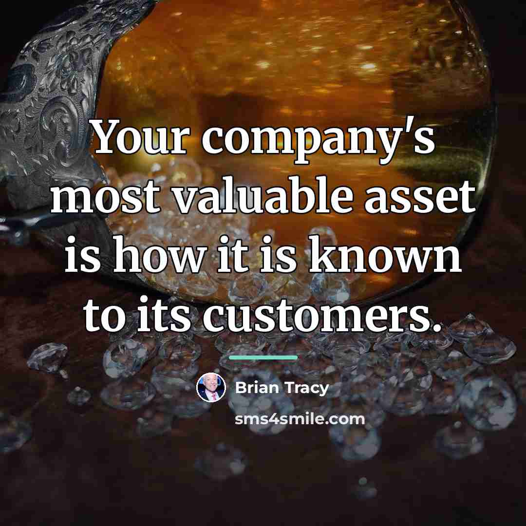 “Your company's most valuable asset is how it is known…” quote by Brian Tracy