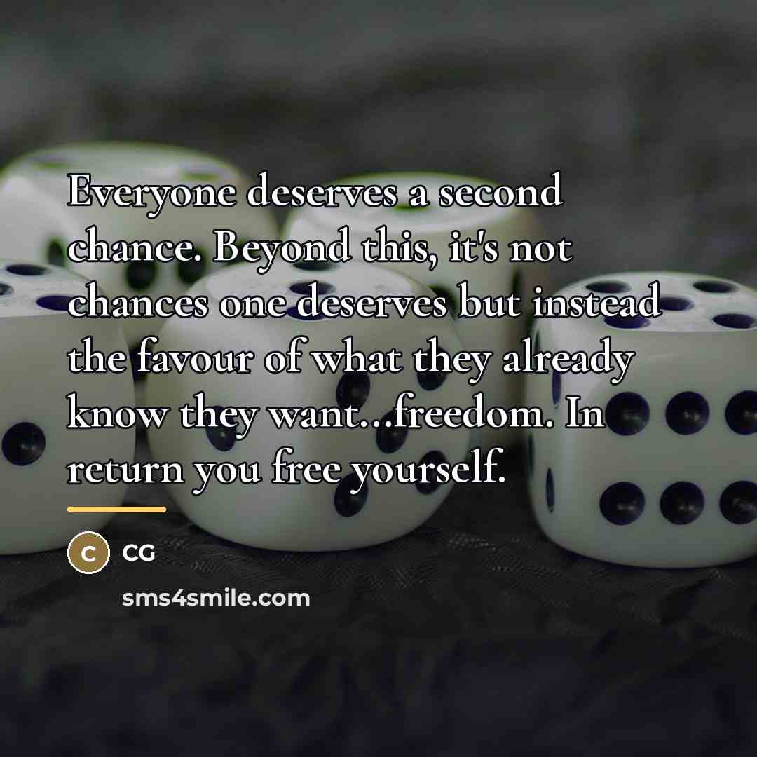 “Everyone deserves a second chance. Beyond this, it's not chances…” quote by Anonymous