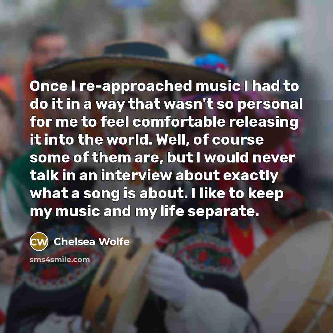 “Once I re-approached music I had to do it in…” quote by Chelsea Wolfe