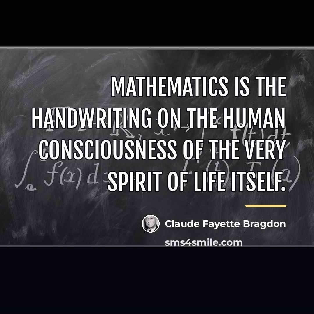 “Mathematics is the handwriting on the human consciousness of the…” quote by Claude Fayette Bragdon