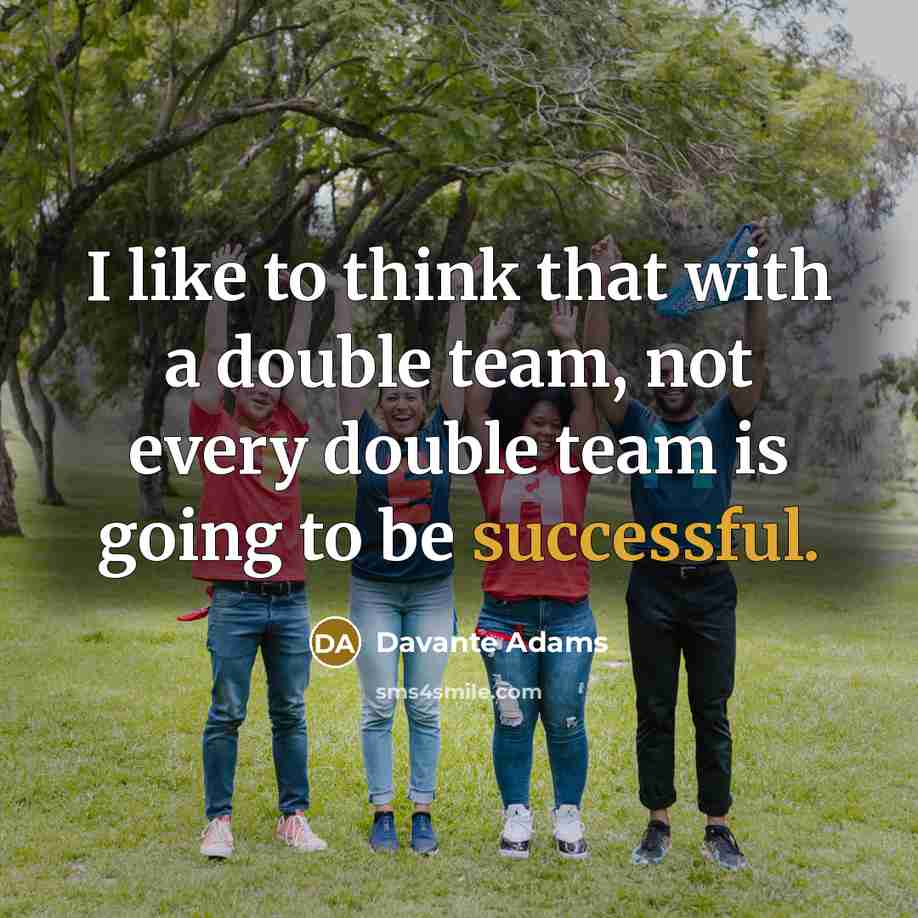 “I like to think that with a double team, not…” quote by Davante Adams
