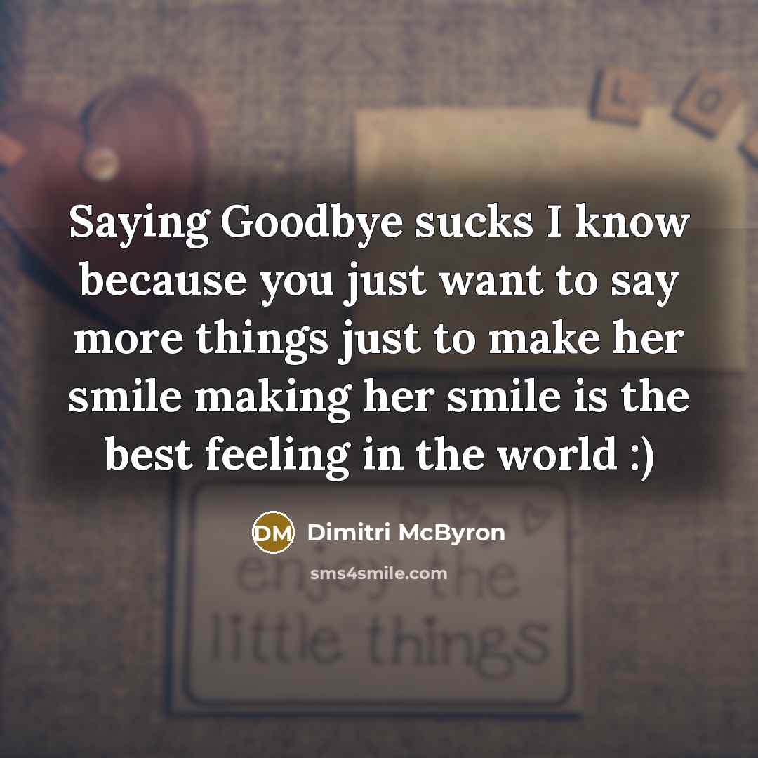 “Saying Goodbye sucks I know because you just want to…” quote by Dimitri McByron