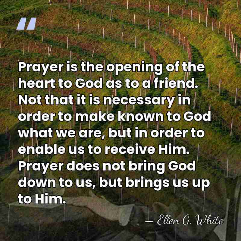 Prayer is the opening of the heart to God as to a&hellip; - Ellen G. White