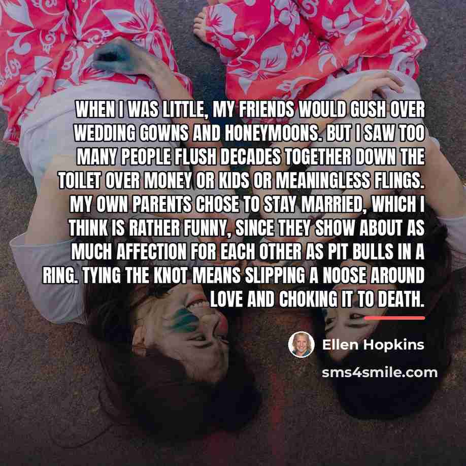 “When I was little, my friends would gush over wedding…” quote by Ellen Hopkins