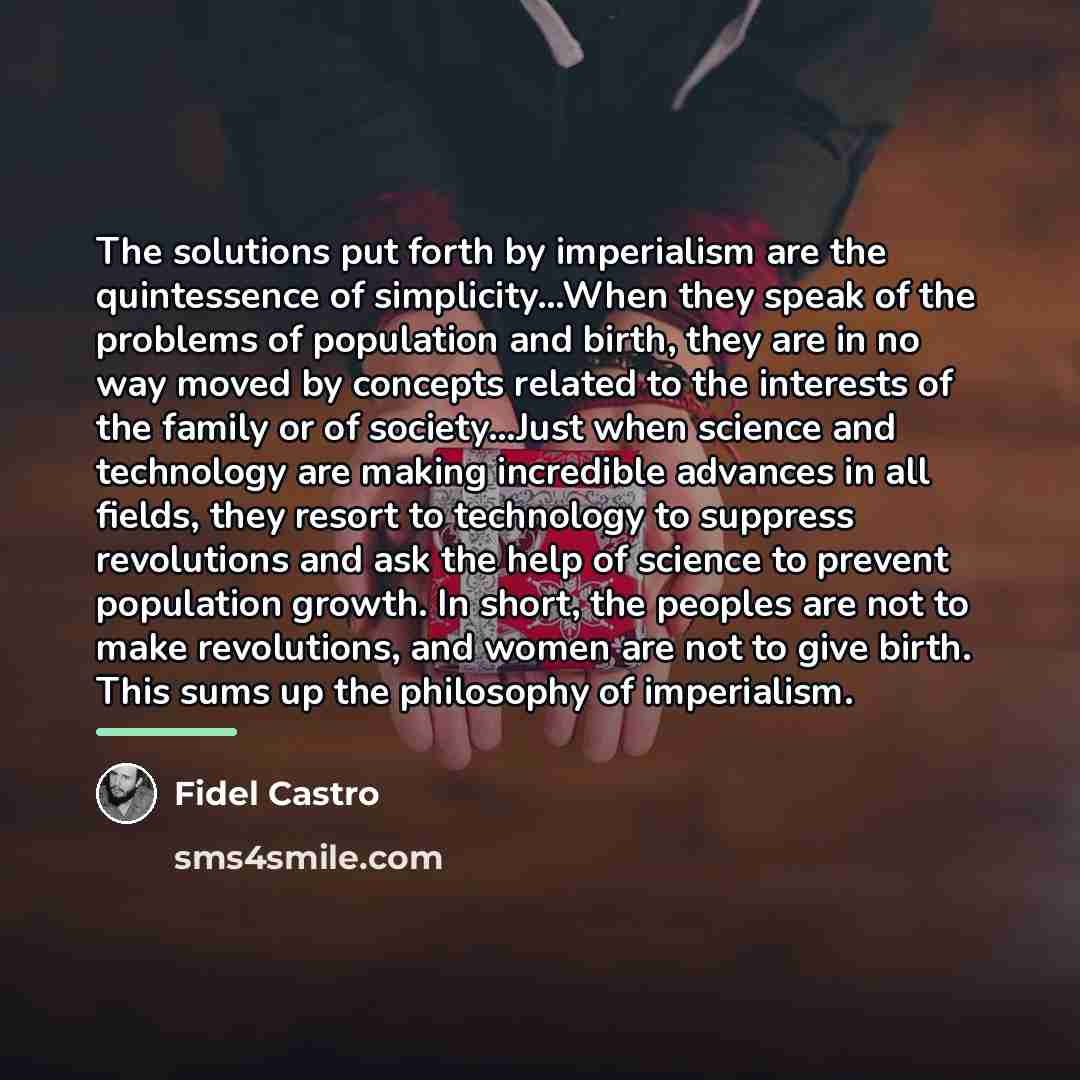 “The solutions put forth by imperialism are the quintessence of…” quote by Fidel Castro