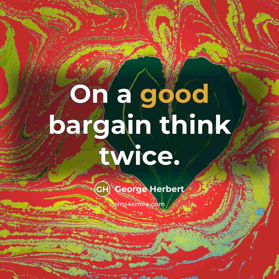 “On a good bargain think twice.…” quote by George Herbert