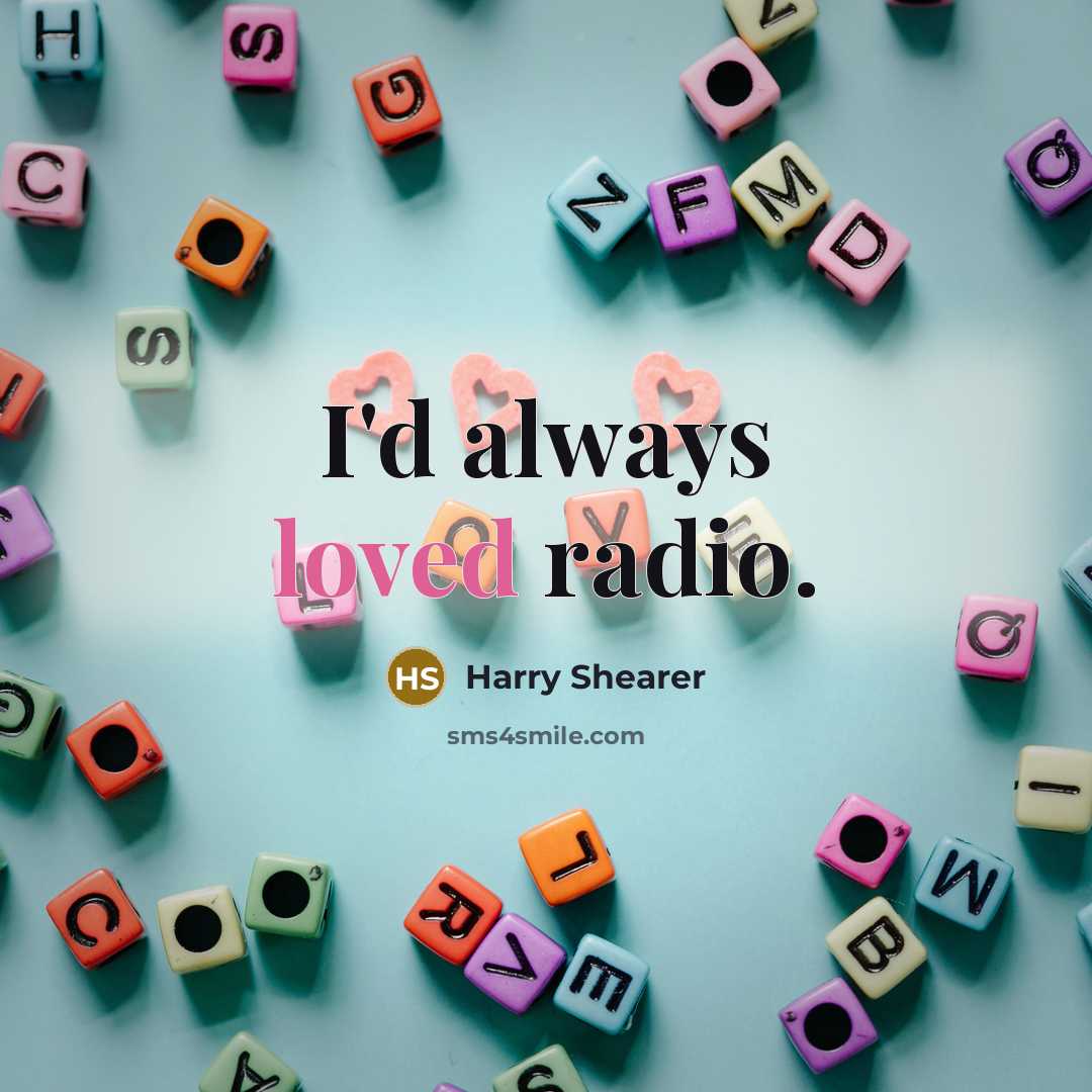 “I'd always loved radio.…” quote by Harry Shearer