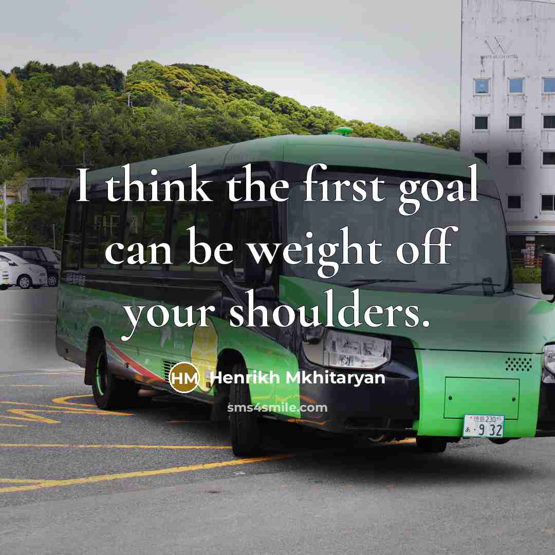 “I think the first goal can be weight off your…” quote by Henrikh Mkhitaryan