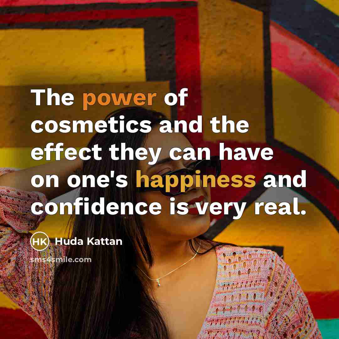“The power of cosmetics and the effect they can have…” quote by Huda Kattan