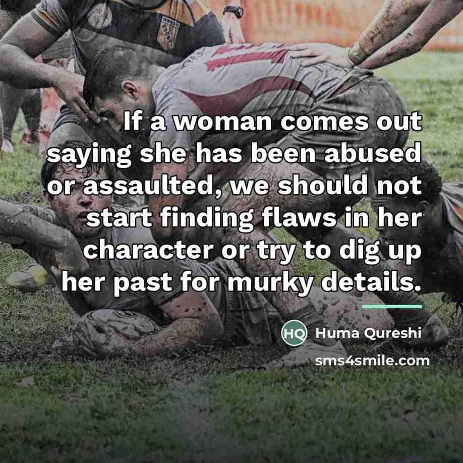 “If a woman comes out saying she has been abused…” quote by Huma Qureshi