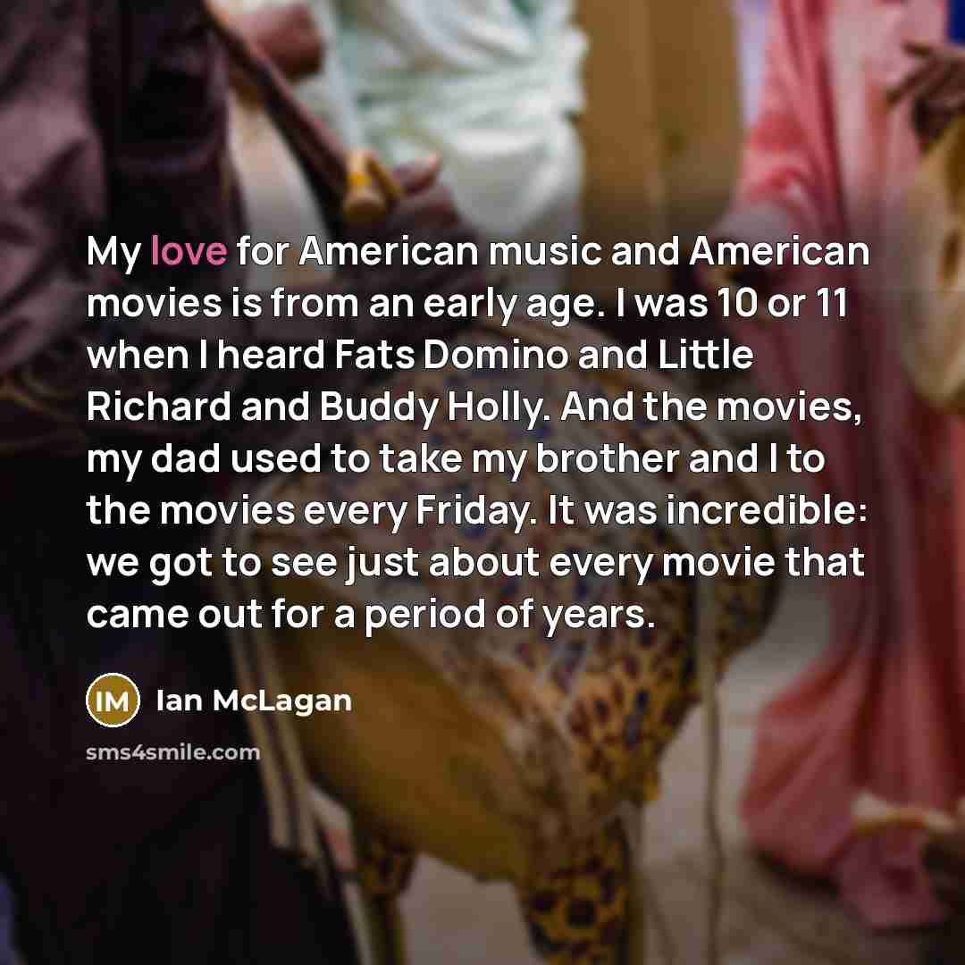 “My love for American music and American movies is from…” quote by Ian McLagan