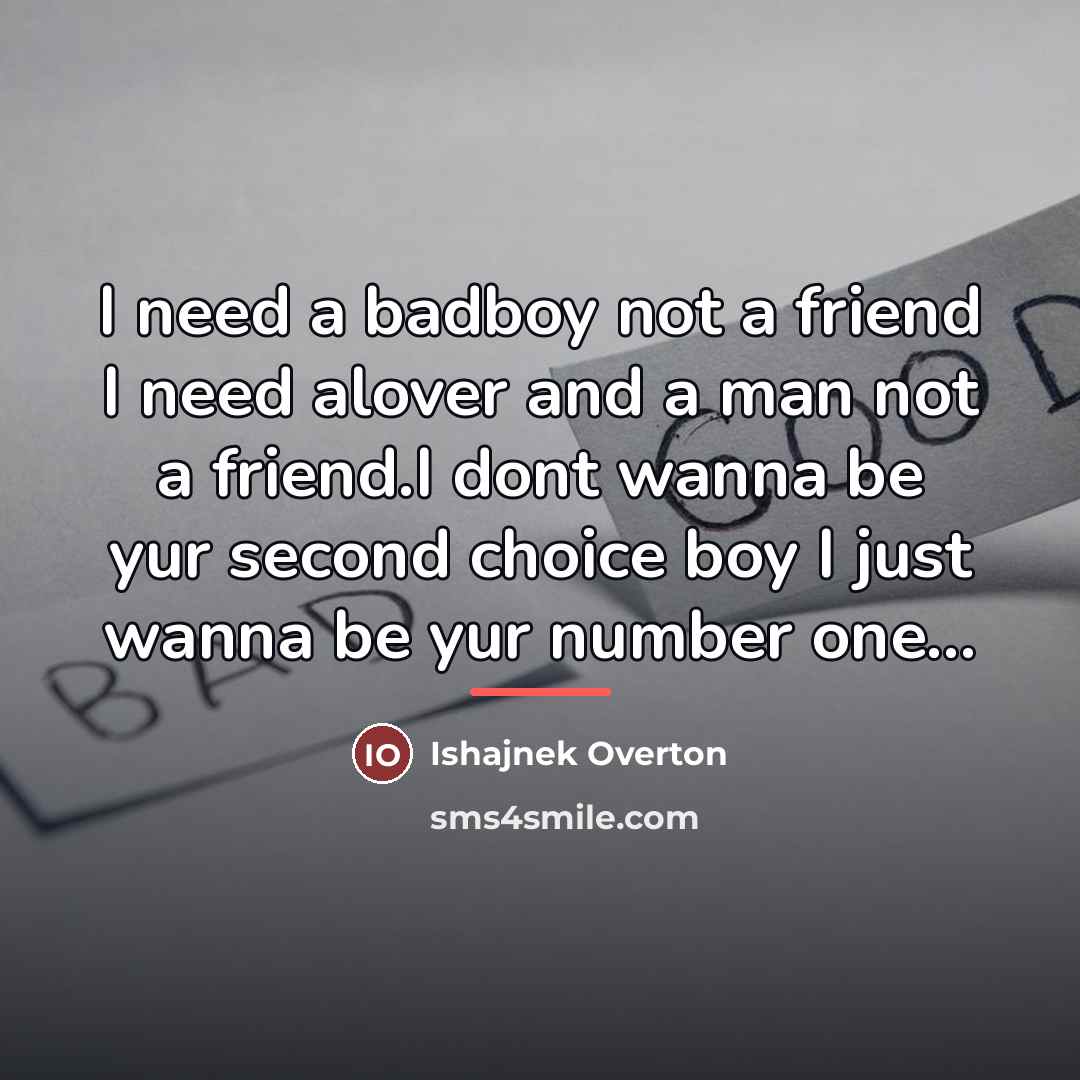 “I need a badboy not a friend I need alover…” quote by Ishajnek Overton