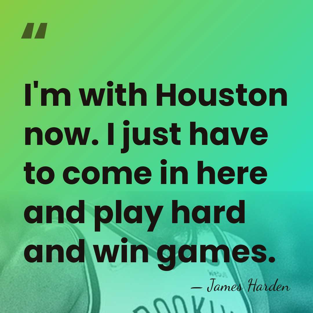 I'm with Houston now. I just have to come in here and&hellip; - James Harden