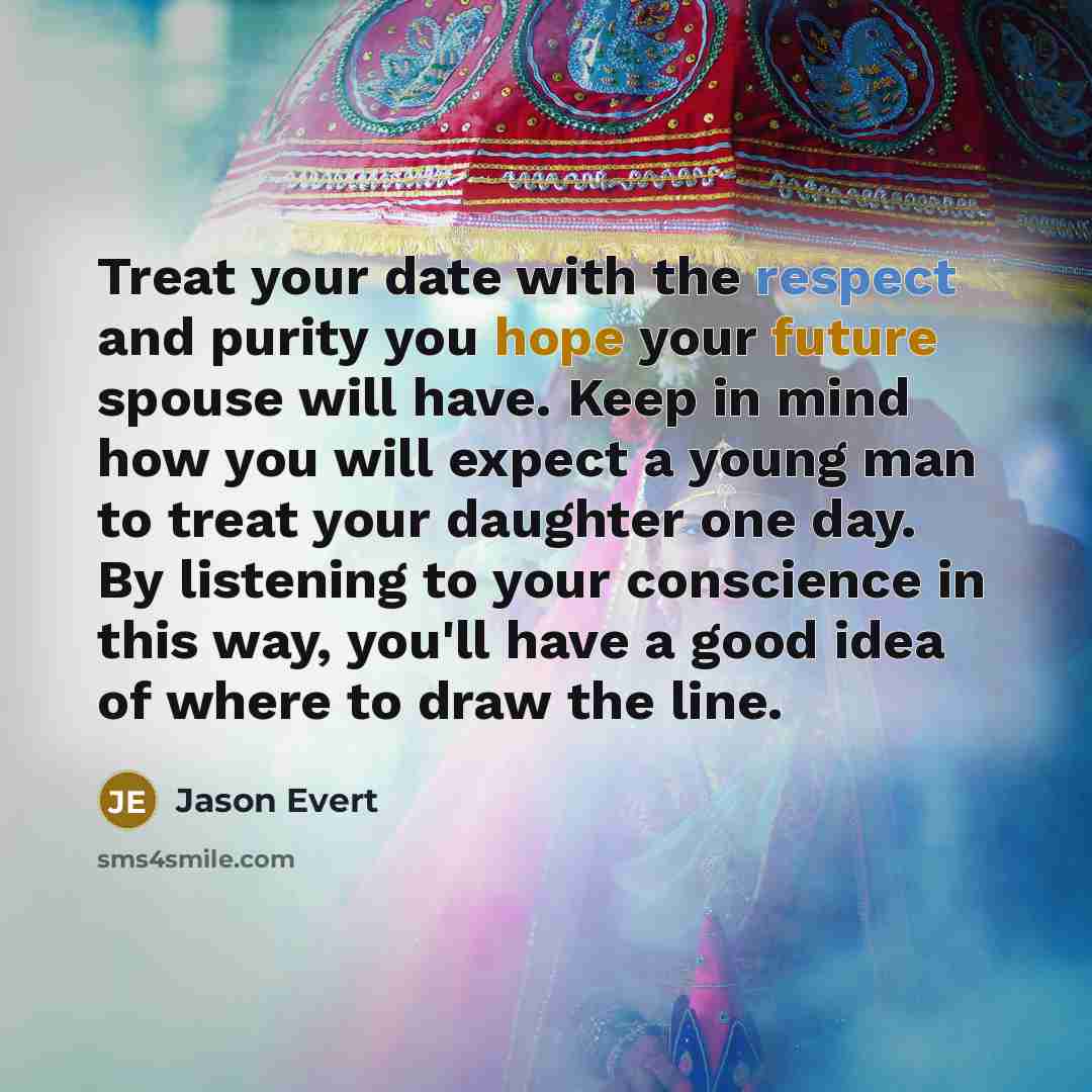 “Treat your date with the respect and purity you hope…” quote by Jason Evert