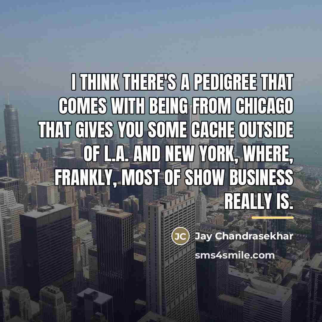 “I think there's a pedigree that comes with being from…” quote by Jay Chandrasekhar