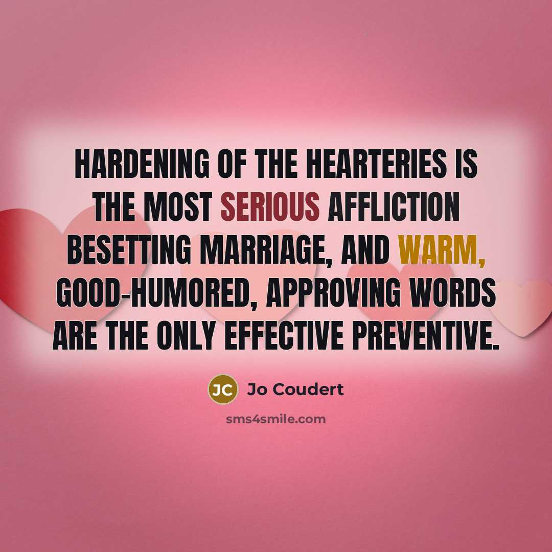 “Hardening of the hearteries is the most serious affliction besetting…” quote by Jo Coudert