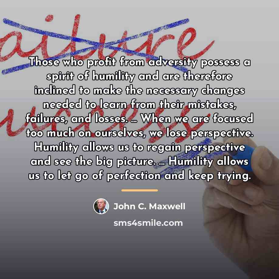 “Those who profit from adversity possess a spirit of humility…” quote by John C. Maxwell