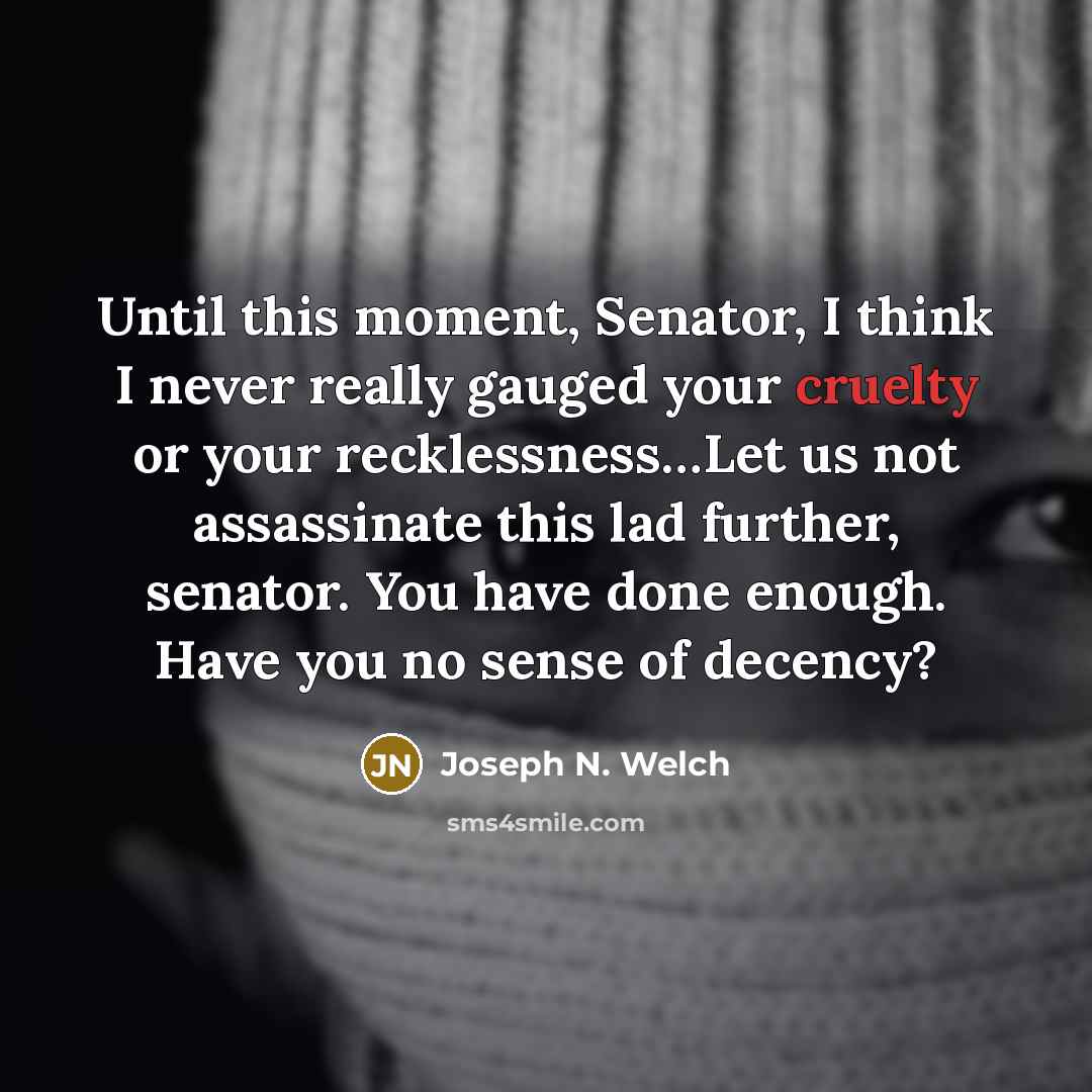 “Until this moment, Senator, I think I never really gauged…” quote by Joseph N. Welch