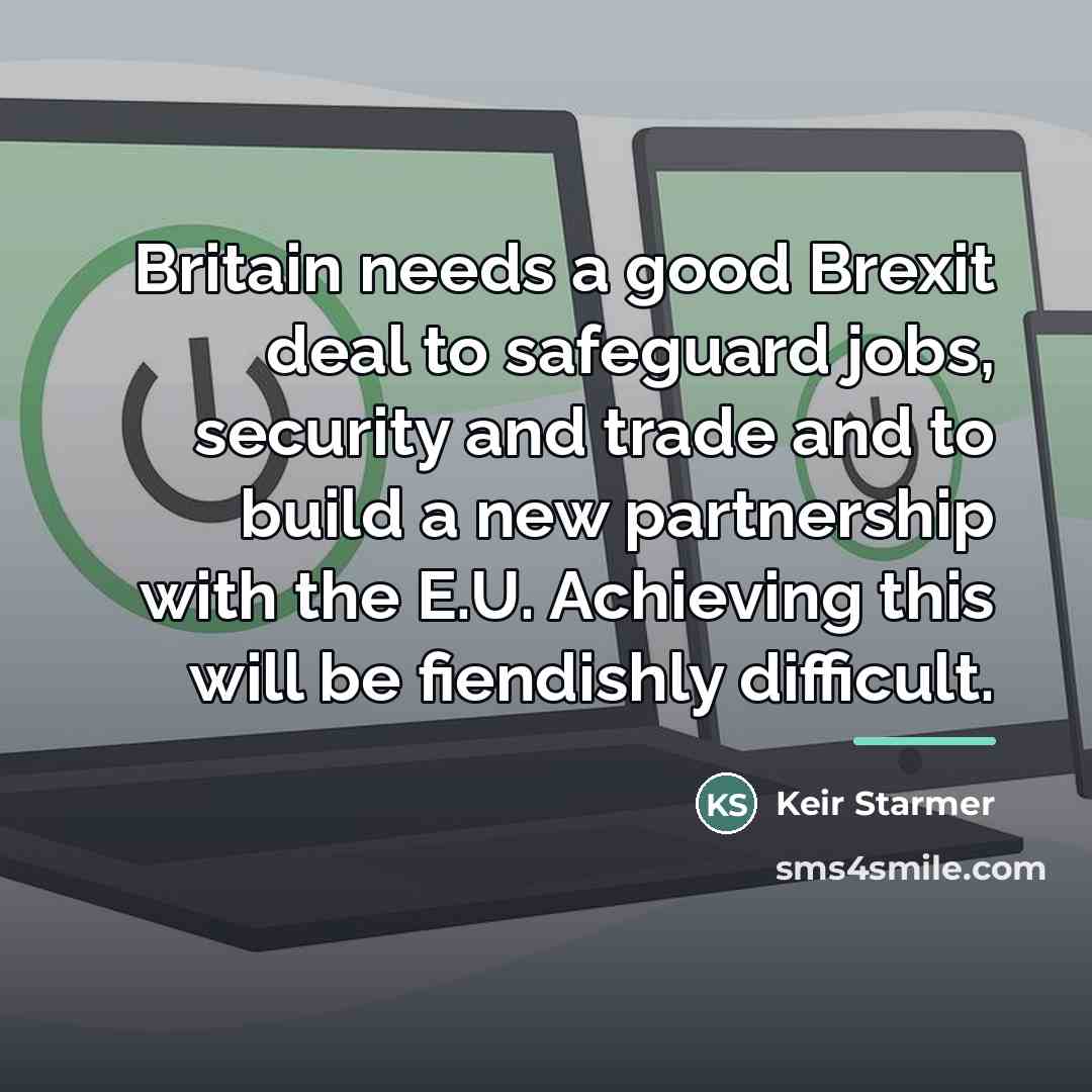 “Britain needs a good Brexit deal to safeguard jobs, security…” quote by Keir Starmer