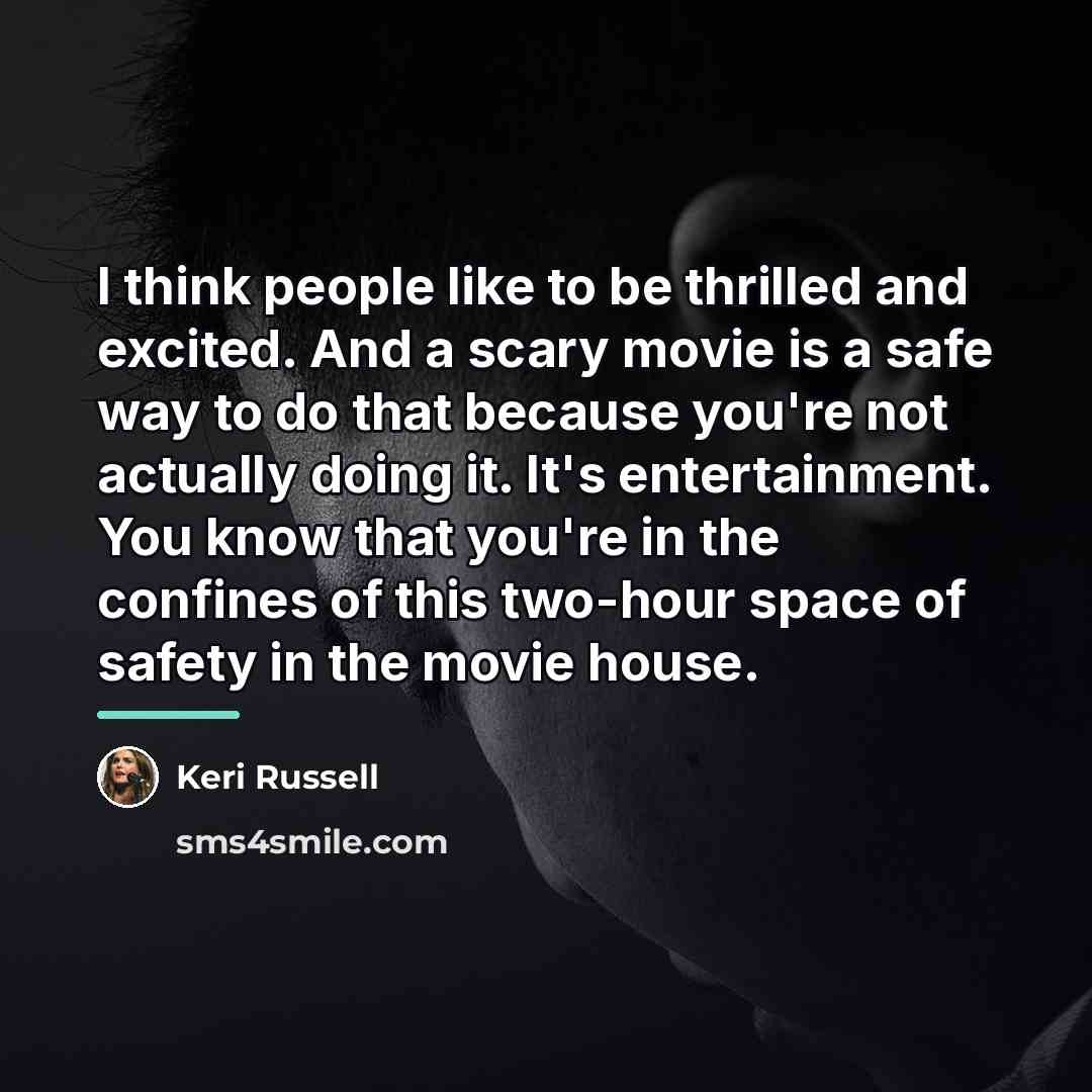 “I think people like to be thrilled and excited. And…” quote by Keri Russell