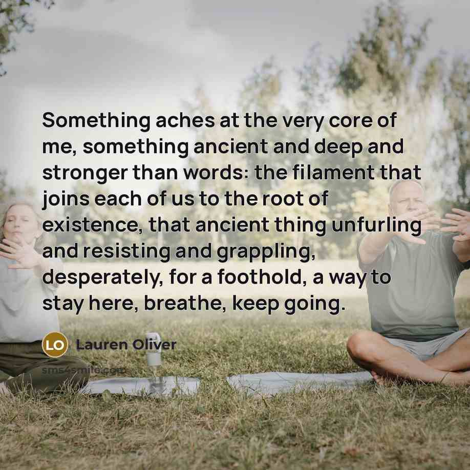 “Something aches at the very core of me, something ancient…” quote by Lauren Oliver