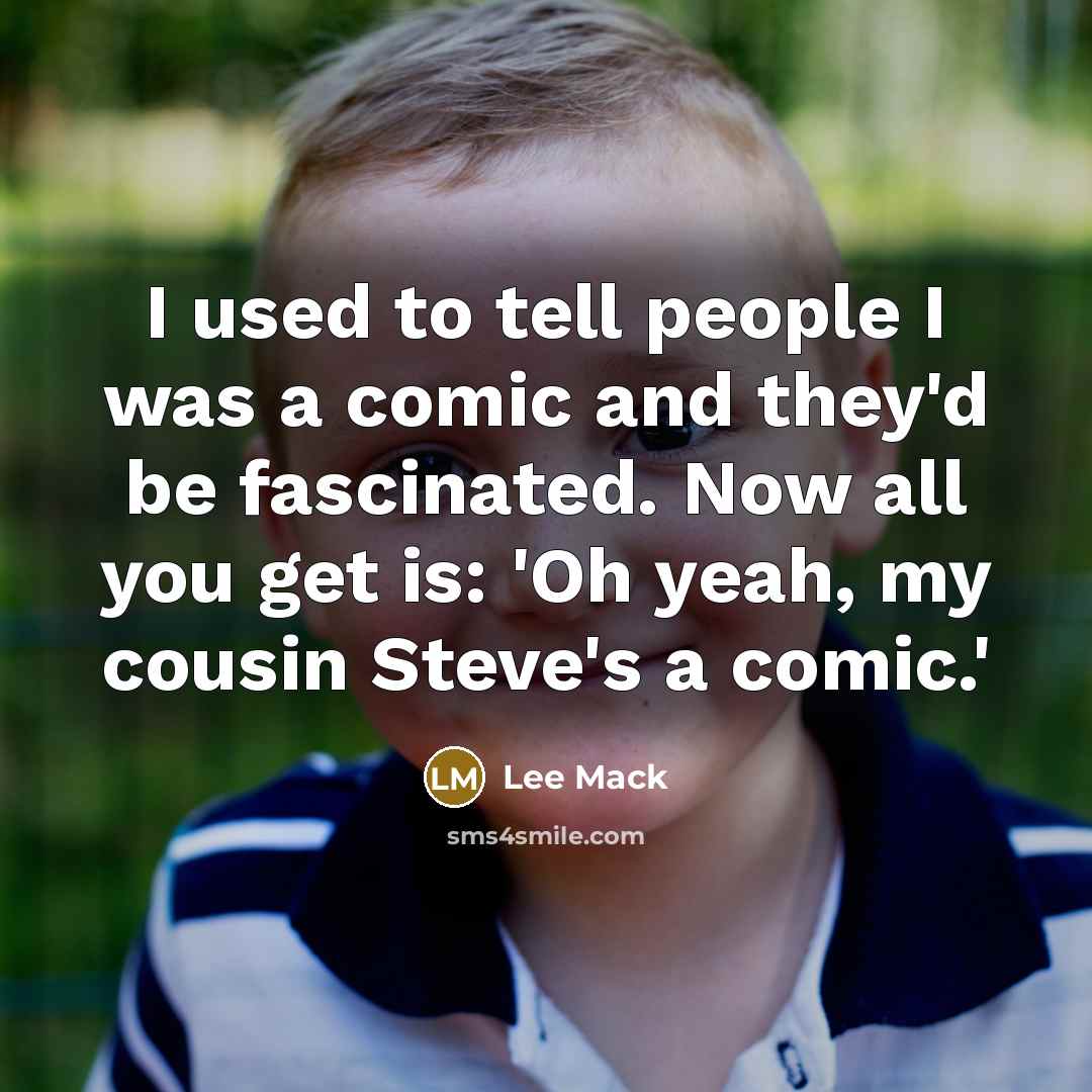 “I used to tell people I was a comic and…” quote by Lee Mack