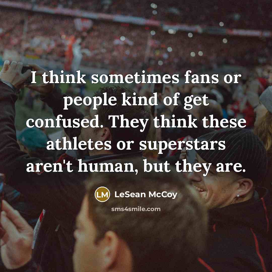 “I think sometimes fans or people kind of get confused.…” quote by LeSean McCoy