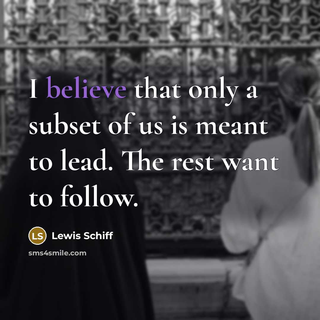 “I believe that only a subset of us is meant…” quote by Lewis Schiff
