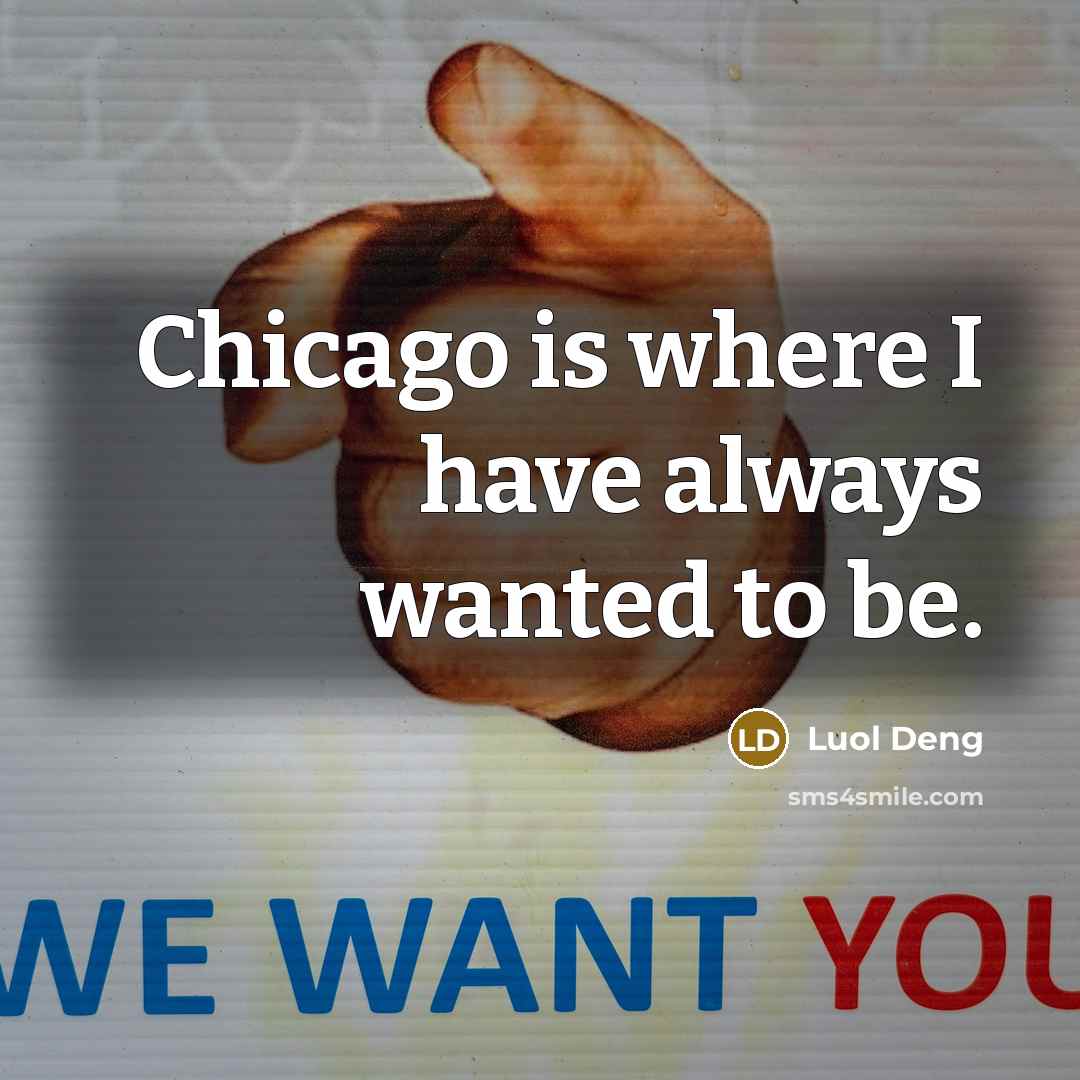 “Chicago is where I have always wanted to be.…” quote by Luol Deng