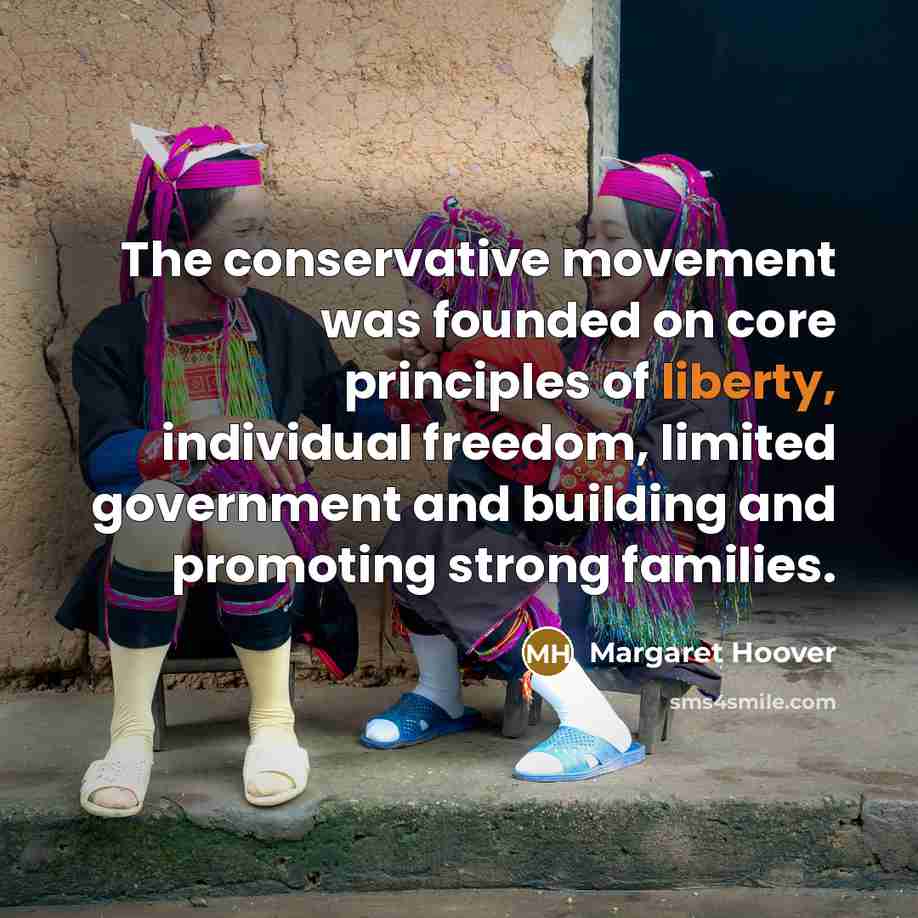 “The conservative movement was founded on core principles of liberty,…” quote by Margaret Hoover