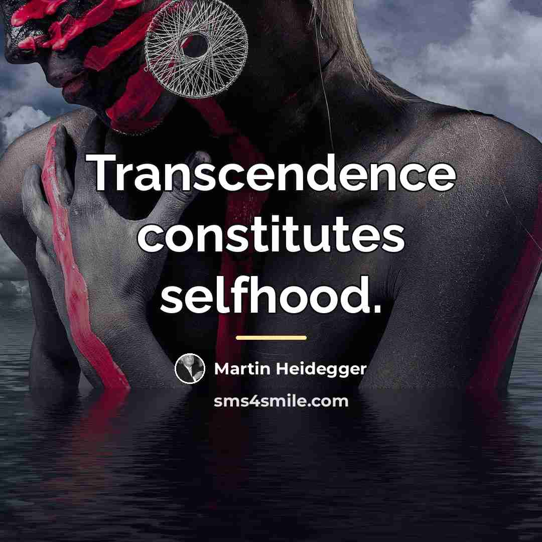 “Transcendence constitutes selfhood.…” quote by Martin Heidegger