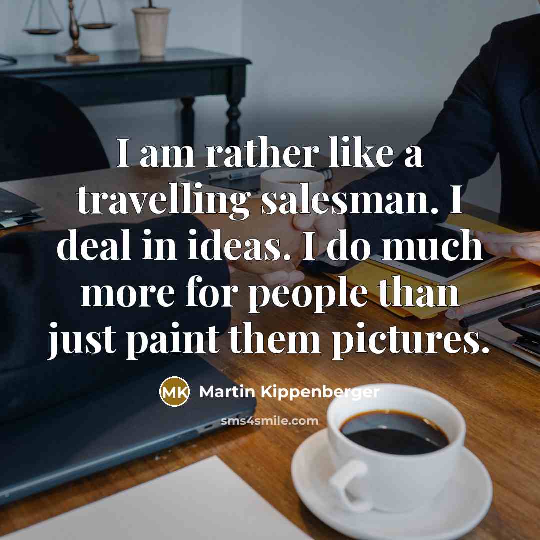 “I am rather like a travelling salesman. I deal in…” quote by Martin Kippenberger