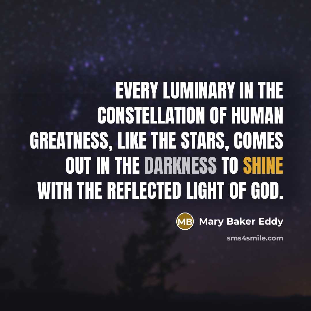 “Every luminary in the constellation of human greatness, like the…” quote by Mary Baker Eddy