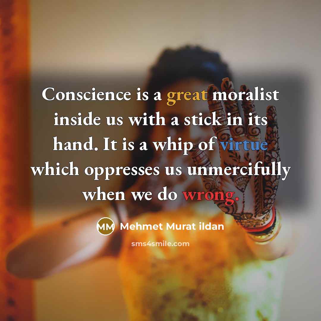 “Conscience is a great moralist inside us with a stick…” quote by Mehmet Murat Ildan